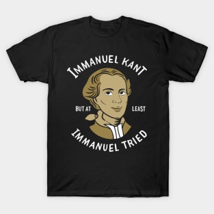 PHILOSOPHY / IMMANUEL KANT: Immanuel Tried T-Shirt